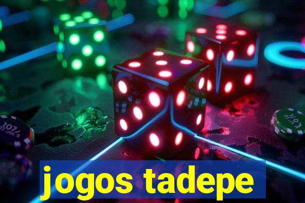 jogos tadepe